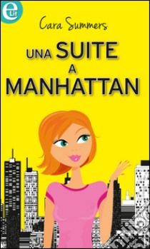 Una suite a Manhattan: eLit. E-book. Formato EPUB ebook di Cara Summers