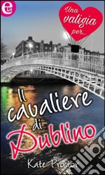 Il cavaliere di Dublino: eLit. E-book. Formato EPUB ebook