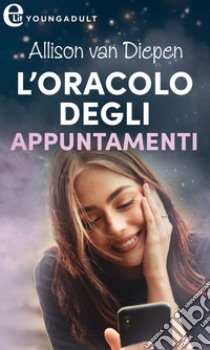 L'oracolo degli appuntamenti (eLit): eLit. E-book. Formato EPUB ebook di Allison Van Diepen