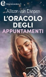 L'oracolo degli appuntamenti (eLit): eLit. E-book. Formato EPUB