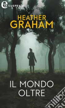 Il mondo oltre (eLit): eLit. E-book. Formato EPUB ebook di Heather Graham