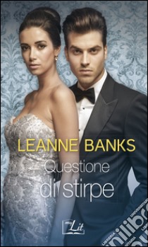 Questione di stirpe: Harmony MyLit. E-book. Formato EPUB ebook di Leanne Banks