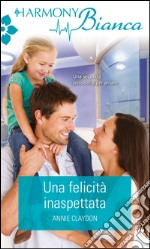 Una felicità inaspettata: Harmony Bianca. E-book. Formato EPUB ebook