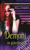 Demoni in giardino. Monster paradise. E-book. Formato EPUB ebook di R.l. Naquin