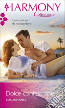 Dolce confessione: Harmony Collezione. E-book. Formato EPUB ebook di Kim Lawrence