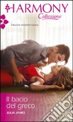 Il bacio del greco: Harmony Collezione. E-book. Formato EPUB ebook