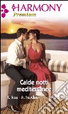 Calde notti mediterranee: In crociera con il playboy - Un ballo con il greco - Risveglio spagnolo. E-book. Formato EPUB ebook