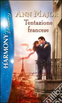 Tentazione francese: Harmony Destiny. E-book. Formato EPUB ebook di Ann Major