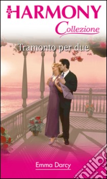 Tramonto per due: Harmony Collezione. E-book. Formato EPUB ebook di Emma Darcy