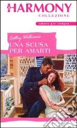 Una scusa per amarti: Harmony Collezione. E-book. Formato EPUB ebook