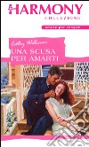 Una scusa per amarti: Harmony Collezione. E-book. Formato EPUB ebook