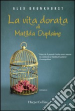 La vita dorata di Matilda Duplaine. E-book. Formato EPUB