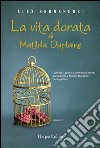 La vita dorata di Matilda Duplaine. E-book. Formato EPUB ebook di Alex Brunkhorst