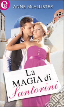 La magia di Santorini (eLit): eLit. E-book. Formato EPUB ebook di Anne Mcallister