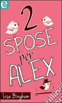 Due spose per Alex (eLit): eLit. E-book. Formato EPUB ebook di Lisa Bingham