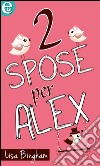 Due spose per Alex (eLit): eLit. E-book. Formato EPUB ebook di Lisa Bingham