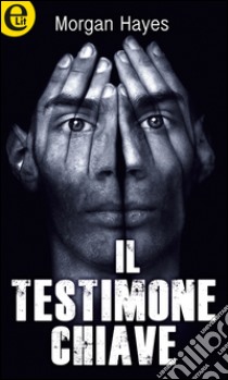 Il testimone chiave (eLit): eLit. E-book. Formato EPUB ebook di Morgan Hayes