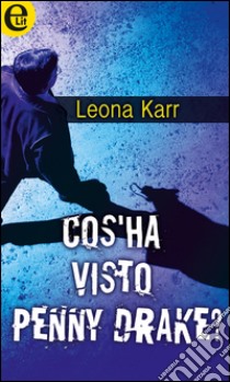 Cos'ha visto Penny Drake? (eLit): eLit. E-book. Formato EPUB ebook di Leona Karr