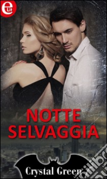 Notte selvaggia (eLit): eLit. E-book. Formato EPUB ebook di Crystal Green