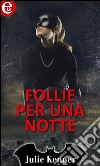 Follie per una notte (eLit): eLit. E-book. Formato EPUB ebook di Julie Kenner