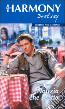 Notizia che scotta: Harmony Destiny. E-book. Formato EPUB ebook di Dixie Browning