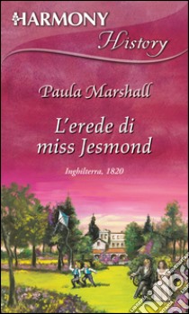 L'erede di Miss Jesmond. E-book. Formato EPUB ebook di Paula Marshall