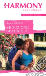 Seduzione spagnola: Harmony Collezione. E-book. Formato EPUB ebook