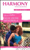 Seduzione spagnola: Harmony Collezione. E-book. Formato EPUB ebook