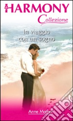 In viaggio con un sogno: Harmony Collezione. E-book. Formato EPUB ebook