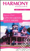 Appuntamento con l'amore: Harmony Collezione. E-book. Formato EPUB ebook di Connie Lane