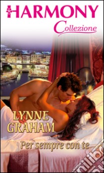 Per sempre con te: Harmony Collezione. E-book. Formato EPUB ebook di Lynne Graham