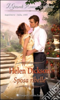 Sposa ribelle: I Grandi Romanzi Storici. E-book. Formato EPUB ebook di Helen Dickson