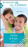 Dottori ai tropici: Harmony Bianca. E-book. Formato EPUB ebook