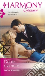 Debito d'amore: Harmony Collezione. E-book. Formato EPUB ebook