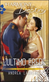 L'ultimo erede: Harmony Destiny. E-book. Formato EPUB ebook di Andrea Laurence