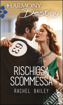 Rischiosa scommessa: Harmony Destiny. E-book. Formato EPUB ebook di Rachel Bailey