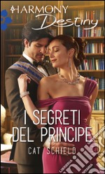 I segreti del principe: Harmony Destiny. E-book. Formato EPUB ebook