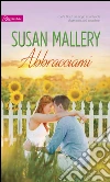Abbracciami: Harmony Romance. E-book. Formato EPUB ebook di Susan Mallery