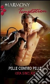 Pelle contro pelle. E-book. Formato EPUB ebook di Kira Sinclair