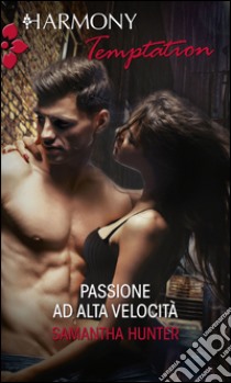 Passione ad alta velocità. E-book. Formato EPUB ebook di Samantha Hunter