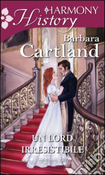 Un lord irresistibile. E-book. Formato EPUB ebook di Barbara Cartland