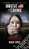 Missing. House of crime. Omicidi alla Casa Bianca. E-book. Formato EPUB ebook di Marie Force