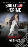 Fatality. House of crime. Omicidi alla Casa Bianca. E-book. Formato EPUB ebook di Marie Force