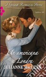 Un'americana a Londra: I Grandi Romanzi Storici. E-book. Formato EPUB ebook