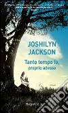 Tanto tempo fa, proprio adesso. E-book. Formato EPUB ebook di Joshilyn Jackson