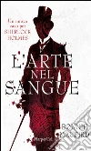 L'arte nel sangue: un nuovo caso per Sherlock Holmes. E-book. Formato EPUB ebook di Bonnie MacBird