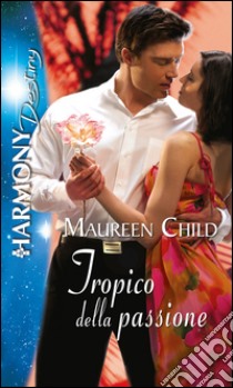 Tropico della passione: Harmony Destiny. E-book. Formato EPUB ebook di Maureen Child