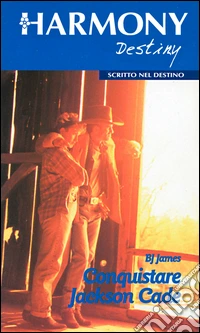 Conquistare Jackson Cade: Harmony Destiny. E-book. Formato EPUB ebook