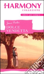 Dolce vendetta: Harmony Collezione. E-book. Formato EPUB ebook