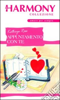 Appuntamento con te: Harmony Collezione. E-book. Formato EPUB ebook di Kathryn Ross